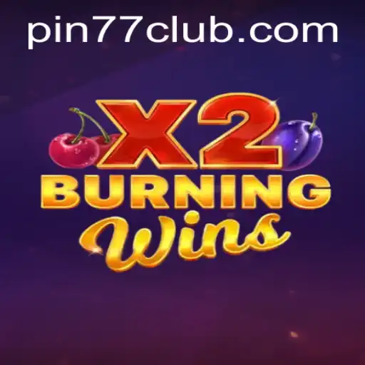 Discover the Thrilling World of BurningWinsX2 with PIN77